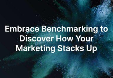 Embrace Benchmarking to Discover How Your Marketing Stacks Up